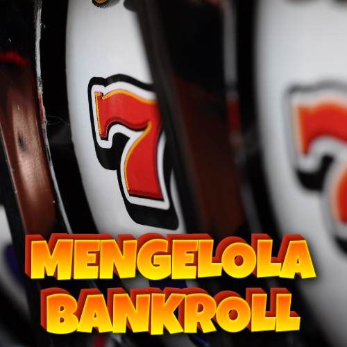 Mengelola Bankroll: Cara Jitu Bermain Slot Online